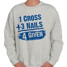 Christian Math 1 Cross Plus 3 Nails Forgiven Womens or Mens Crewneck Sweatshirt