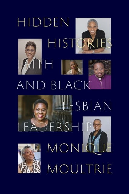 Hidden Histories by Monique Moultrie (Hardback Book)