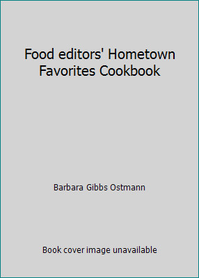 Food editors' Hometown Favorites Cookbook by Barbara Gibbs Ostmann