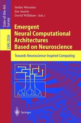 Wermter - Emergent Neural Computational Architectures Based on Neurosc - X555z