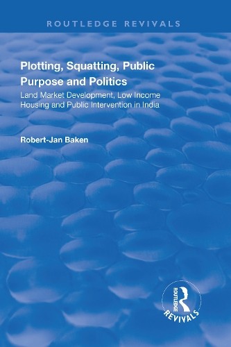 Plotting, Squatting, Public Purpose and Politics - 9781138715387