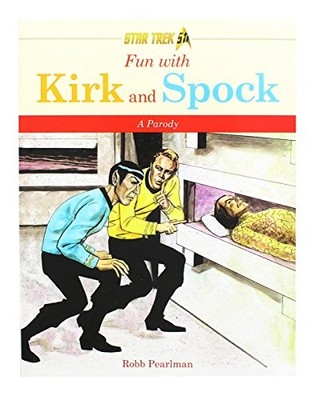 FUN WITH KIRK AND SPOCK (STAR TREK: A PARODY) By Robb Pearlman **BRAND NEW**