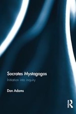 Socrates Mystagogos: Initiation into inquiry, Adams, Don, Used; Very Good Book