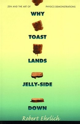 Why Toast Lands Jelly-Side Down : Zen and the Art of Physics Demo