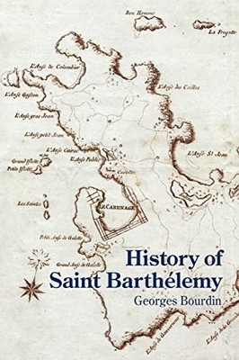 History of Saint Barth�lemy by Georges Bourdin (2012, Trade Paperback)