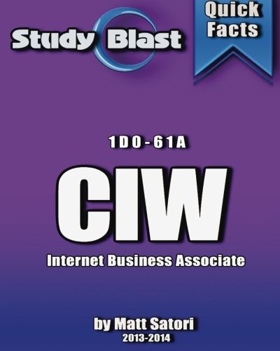 CIW Internet Business Associate Exam Study Guide 1D0-61A by Matt Satori - 2013 Paperback