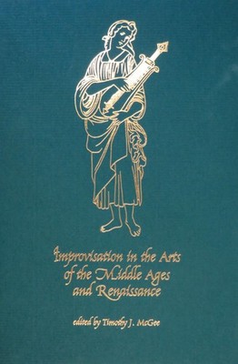 Improvisation in the Arts of the Middle Ages and Renaissance (Early Drama, Art,,
