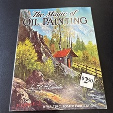 VTG The Magic Of Oil Painting W. Alexander Issue 162 Walter T Foster Art Book