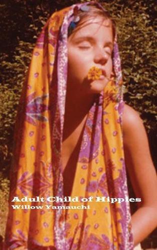 Thumbnail - Willow Yamauchi Adult Child Of Hippies (taschenbuch) (us Import)