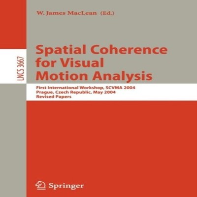 Spatial Coherence for Visual Motion Analysis First International