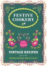 Festive Cookery: Vintage Holiday Recipes from the Writers of Peter Pauper Press
