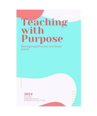 Teaching with Purpose: Reimagining Diversity and Social Justice: Reimagining Div