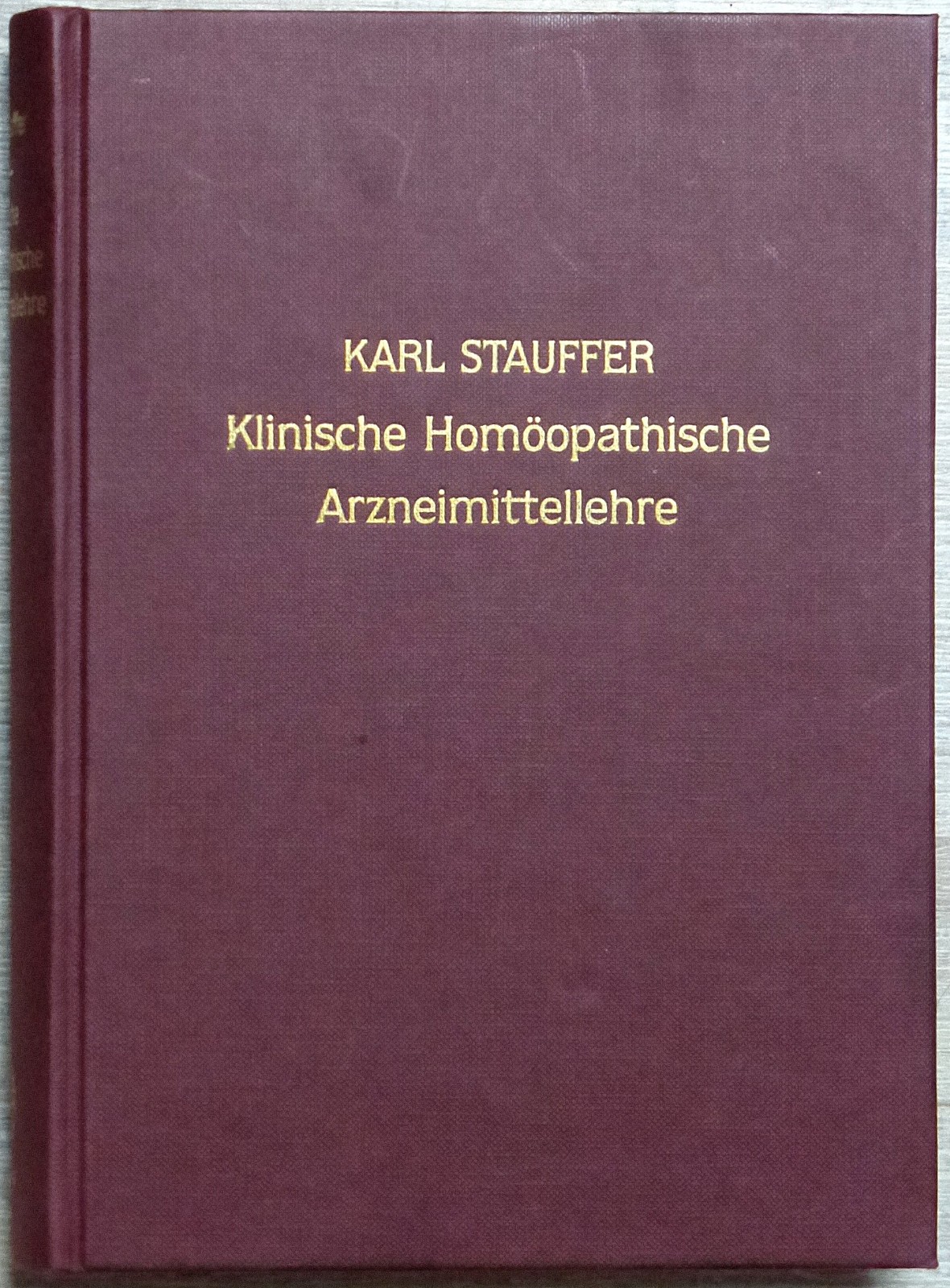 Karl Stauffer: Klinische Homöopathische Arzneimittellehre  11. Auflage