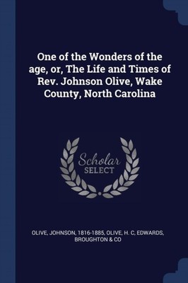 Olive - One of the Wonders of the age or The Life and Times of Rev.  - X555z