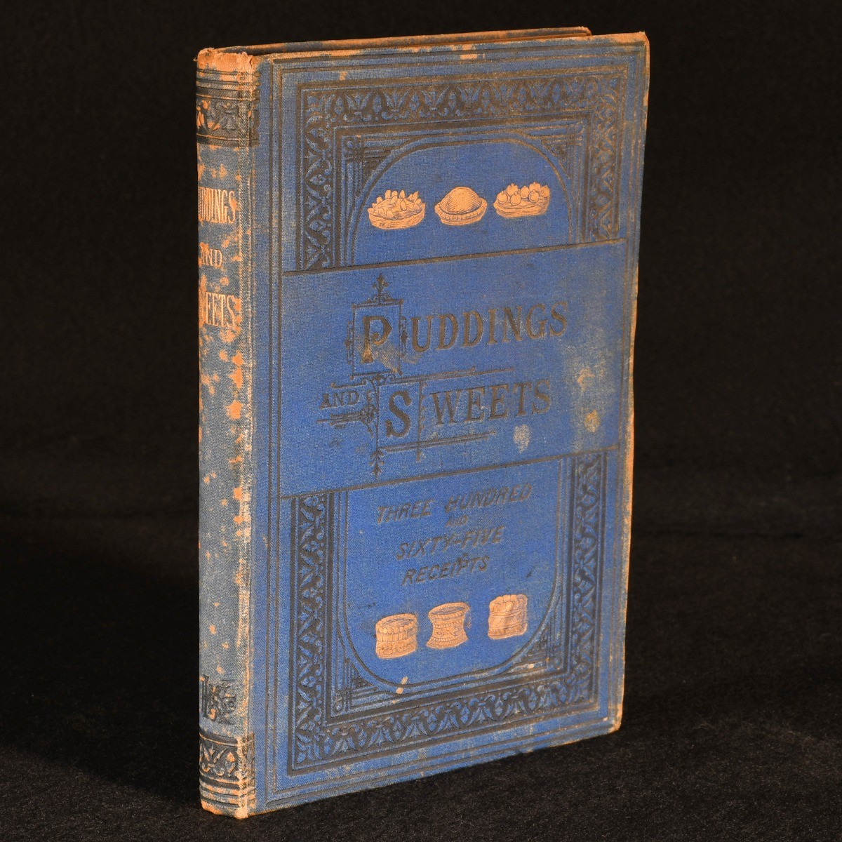 1877 Puddings & Sweets: Being Three Hundred and Sixty-Five Receipts Approved ...