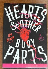 Hearts & Other Body Parts by Ira Bloom (2017 Trade Paperback) Uncorrected Proof
