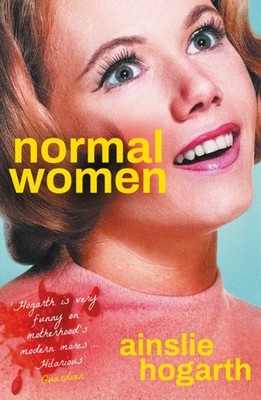 NORMAL WOMEN by HOGARTH, AINSLIE Paperback Self Help Business