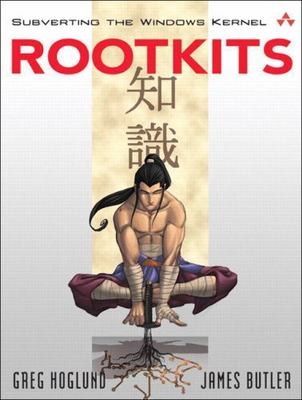 Rootkits: Subverting the Windows Kernel by Hoglund, Greg; Butler, Jamie
