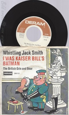 7''WHISTLING JACK SMITH--I WAS KAISER BILL'S BATMAN--MIT COVER