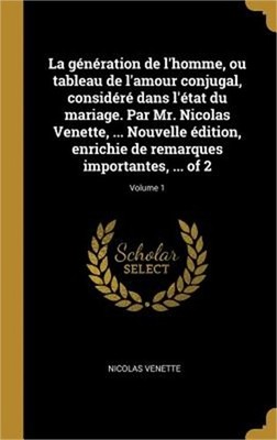 La g�n�ration de l'homme, ou tableau de l'amour conjugal, consid�r� dans l'�tat