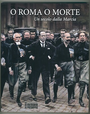 Katalog der Ausstellung O Rom O Tod - Hundertjahrfeier des Marsches auf Rom