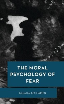 Ami Harbin The Moral Psychology of Fear (Gebundene Ausgabe) (US IMPORT)