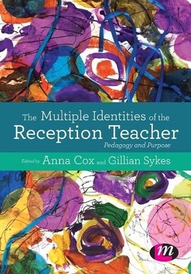 The Multiple Identities of the Reception Teacher by Anna Cox,... - 9781473959521