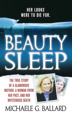 Beauty Sleep A Glamorous Mother, a Woman from Her Past, and Her Mysterious Death