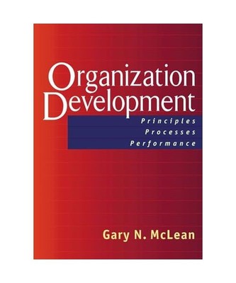 Organization Development: Principles, Processes, Performance, Gary N. McLean