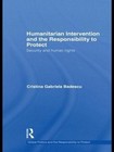 Humanitarian Intervention and the Responsibility to Protect: Security and Human Rights by Cristina Gabriela Badescu (Paperback, 2012)