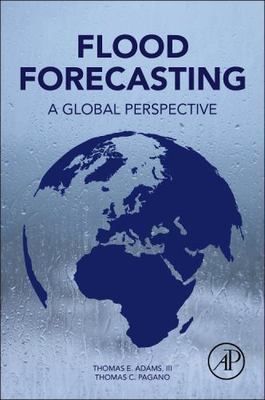 Flood Forecasting : A Global Perspective, Paperback by Adams, Thomas E., III ...