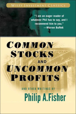 Common Stocks and Uncommon Profits and Other Writings (Wiley Investment Classics