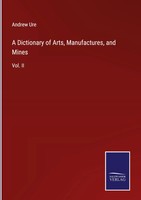 Andrew Ure | A Dictionary Of Arts, Manufactures, And Mines | Buch | Englisch