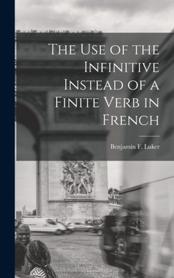 Luker - Use of the Infinitive Instead of a Finite Verb in French - New - X555z