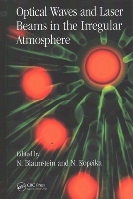 Optical Waves and Laser Beams in the Irregular Atmosphere, Hardcover by Blaun...