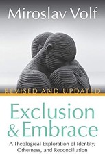 Ausgrenzung und Umarmung, überarbeitet und aktualisiert: Eine theologische Erforschung von...