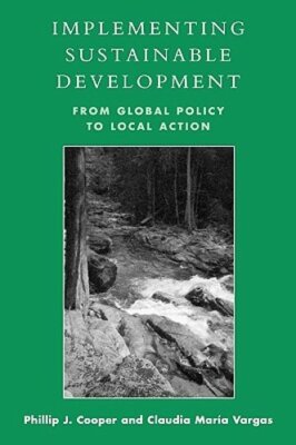 Implementing Sustainable Development: From Global Policy to Local Action: New