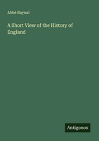 Abbé Raynal | A Short View Of The History Of England | Taschenbuch | Englisch