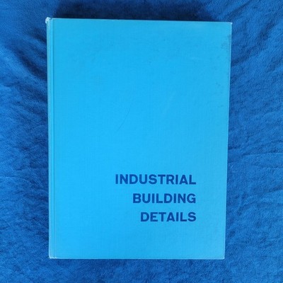 INDUSTRIAL  BUILDING DETAILS  ;  SECOND EDITION  ;  1959 ;  HARDCOVER ; 352 PGS