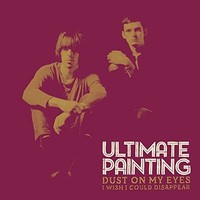 Ultimate Painting - Dust On My Eyes - Vinyl Record Vl - E3447Z