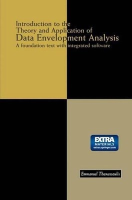 Introduction to the Theory and Application of Data Envelopment Analysis: A Found