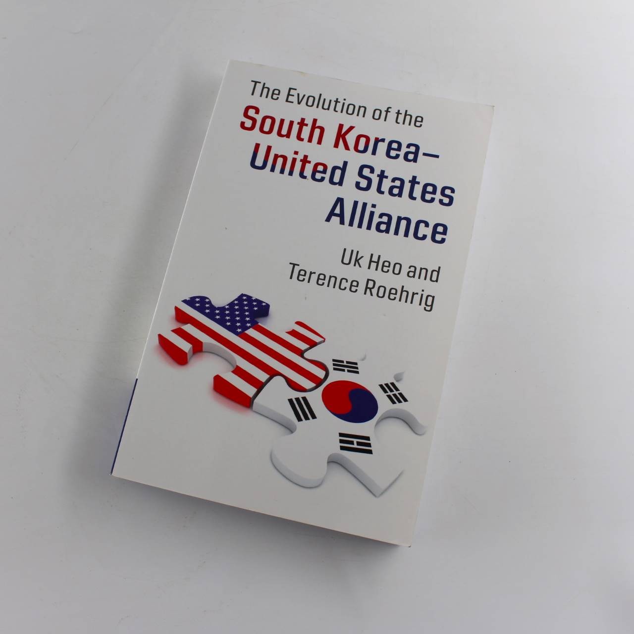 The Evolution of the South Korea�United States Alliance book by Uk Heo, Terence