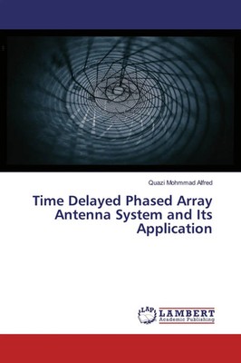 Time Delayed Phased Array Antenna System and Its Application Alfred Taschenbuch