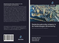 Hwang Sun Ah (U. A.) | Stedenbouwkundig Ontwerp In De Hedendaagse Samenleving