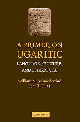 A Primer on Ugaritic Language, Culture and Literature Schniedewind Hunt