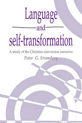 Language and Self-Transformation A Study of the Christian Conversion Narrative