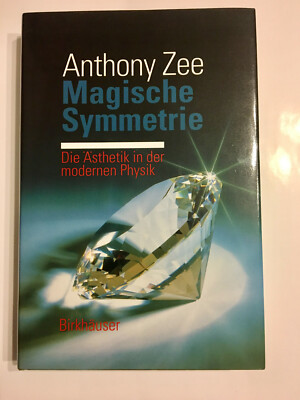 Anthony Zee: Magische Symmetrie. Die Ästhetik in der modernen Physik, Neu