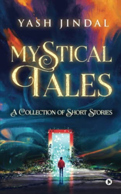 Mystical Tales: a Collection of Short Stories -  NEW Yash Jindal 2021
