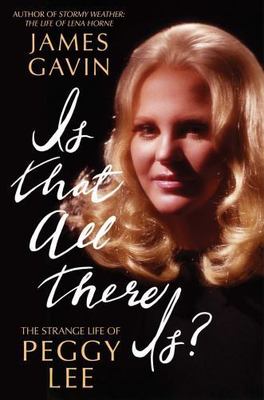 Is That All There Is?: The Strange Life of Peggy Lee, Gavin, James, Very Good Bo