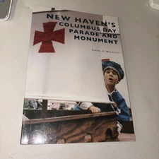 New Haven’s Columbus Day Parade and Monument by Laura A. Macaluso CT History